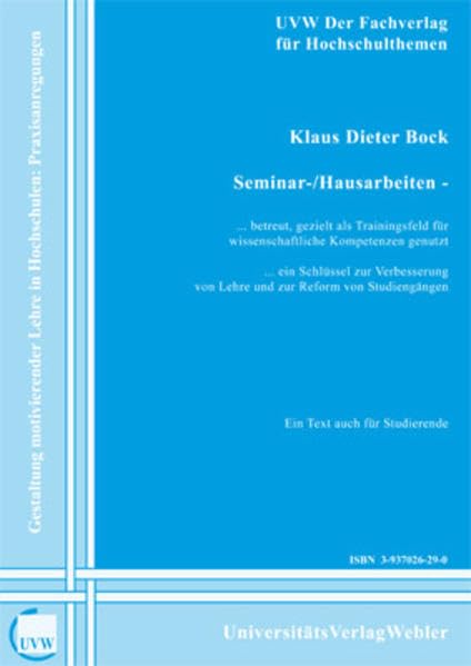Seminar- /Hausarbeiten: ... betreut, gezielt als Trainingsfeld für wissenschaftliche Kompetenzen genutzt... ein Schlüssel zur Verbesserung von Lehre ... Lehre an Hochschulen: Praxisanregungen) Books