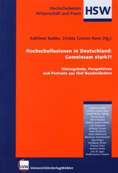Hochschulfusionen in Deutschland: Gemeinsam stark?!: Hintergründe, Perspektiven und Portraits aus fünf Bundesländern Politics & History