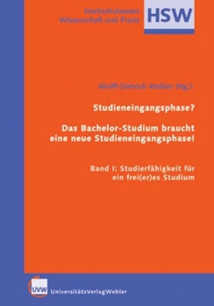 Studieneingangsphase?: Das Bachelor-Studium braucht eine neue Studieneingangsphase! Band I: Studierfähigkeit für ein frei(er)es Studium (Hochschulwesen: Wissenschaft und Praxis) Education & Training