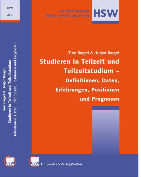 Studieren in Teilzeit und Teilzeitstudium: Definitionen, Daten, Erfahrungen, Positionen und Prognosen (Hochschulwesen: Wissenschaft und Praxis) General education