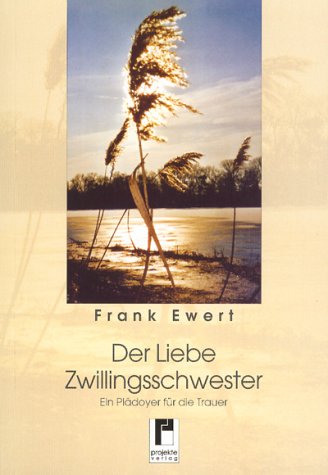 Der Liebe Zwillingsschwester. Ein Plädoyer für die Trauer Books