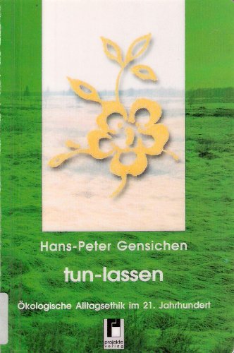 tun-lassen. Ökologische Alltagsethik im 21. Jahrhundert Natural Sciences