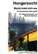 Hungersucht: Man(n) kotzt sich aus. Ein bulimiekranker Mann erzählt. Ein Tatsachenbericht Health, Nutrition & Fitness Books