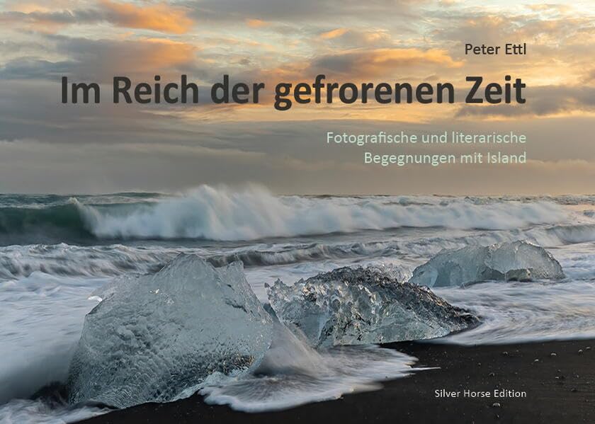 Im Reich der gefrorenen Zeit: Fotografische und literarische Begegnungen mit Island Contemporary literature Books
