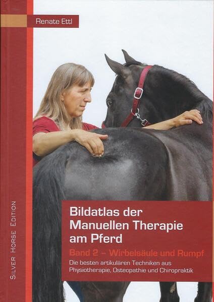 Bildatlas der Manuellen Therapie am Pferd - Band 2 - Wirbelsäule und Rumpf: Die besten artikulären Techniken aus Physiotherapie, Osteopathie und Chiropraktik Medicine