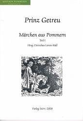 Prinz Getreu: Märchen aus Pommern - Teil I Fairy Tales & Legends