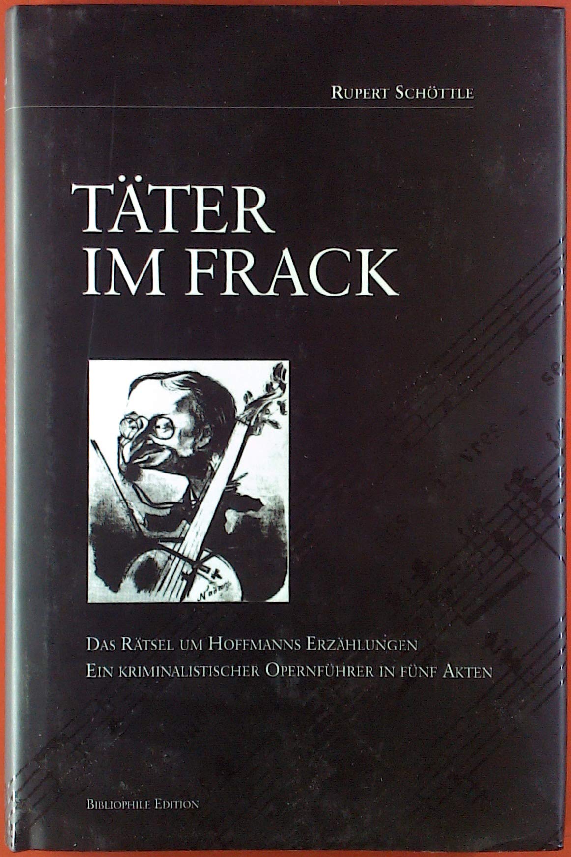 Täter im Frack: Das Rätsel um Hoffmanns Erzählungen. Ein kriminalistischer Opernführer in fünf Akten Arts & Music
