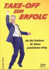 Take-off zum Erfolg: Die fünf Schlüssel für Deinen persönlichen Erfolg Lifestyle