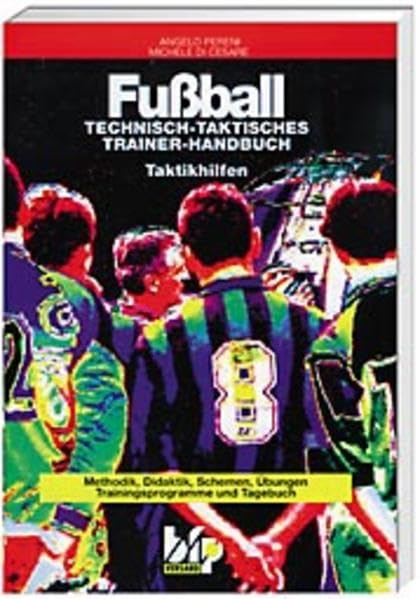 Fussball - Technisch-Taktisches-Trainer-Handbuch: Methodik, Didaktik, Schemen, Übungen, Trainingsprogramme und Tagebuch: Taktikhilfen. Methodik, ... Übungen, Trainingsprogramme und Tagebuch Leisure & Fun