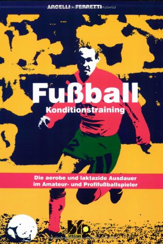 Fußball-Konditionstraining - Die aerobe und laktazide Ausdauer im Amateur- und Profifußballspieler Leisure & Fun