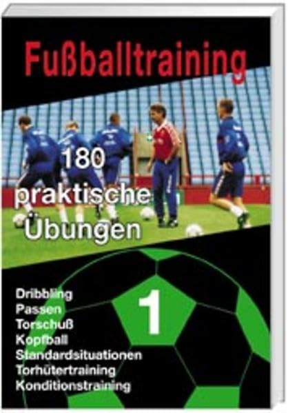 Fußballtraining 180 praktische Übungen - Band 1. Leisure & Fun