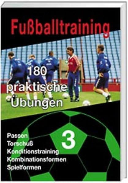 Fußballtraining 180 praktische Übungen - Band 3. Leisure & Fun
