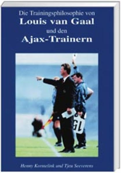 Die Trainingsphilosophie von Louis van Gaal und den Ajax-Trainern Leisure & Fun