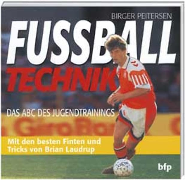 Fussball-Technik - Das ABC des Jugendtrainings.: Das ABC des Jugendtrainings. Mit den besten Finten und Tricks von Brian Laudrup Leisure & Fun