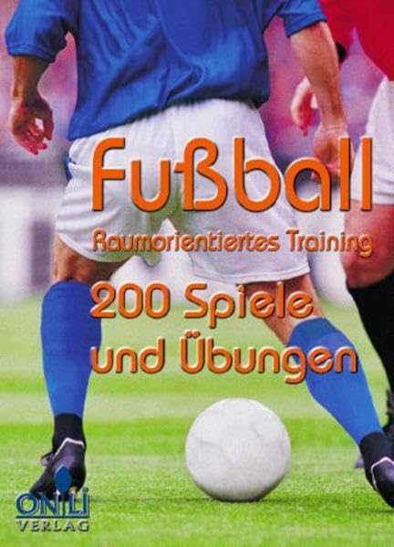 Fussball - Raumorientiertes Training: 200 Spiele und Übungen Leisure & Fun
