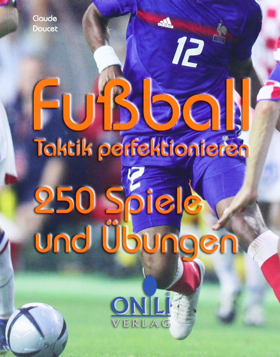 Fussball - Taktik perfektionieren: 250 Spiele und Übungen Leisure & Fun