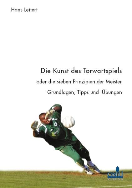 Die Kunst des Torwartspiels oder die sieben Prinzipien der Meister Leisure & Fun
