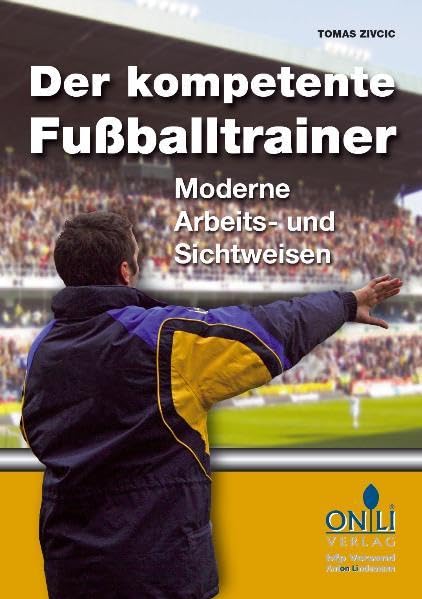 Der kompetente Fußballtrainer: Moderne Sicht- und Arbeitsweisen Leisure & Fun