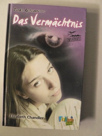 Dunkle Geheimnisse: Das Vermächtnis by Elizabeth Chandler Books