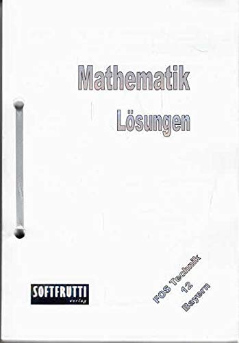 Mathematik Fos/Bos / Mathematik FOS 12 T Bayern, Lösungen - Olmscheid, Werner book