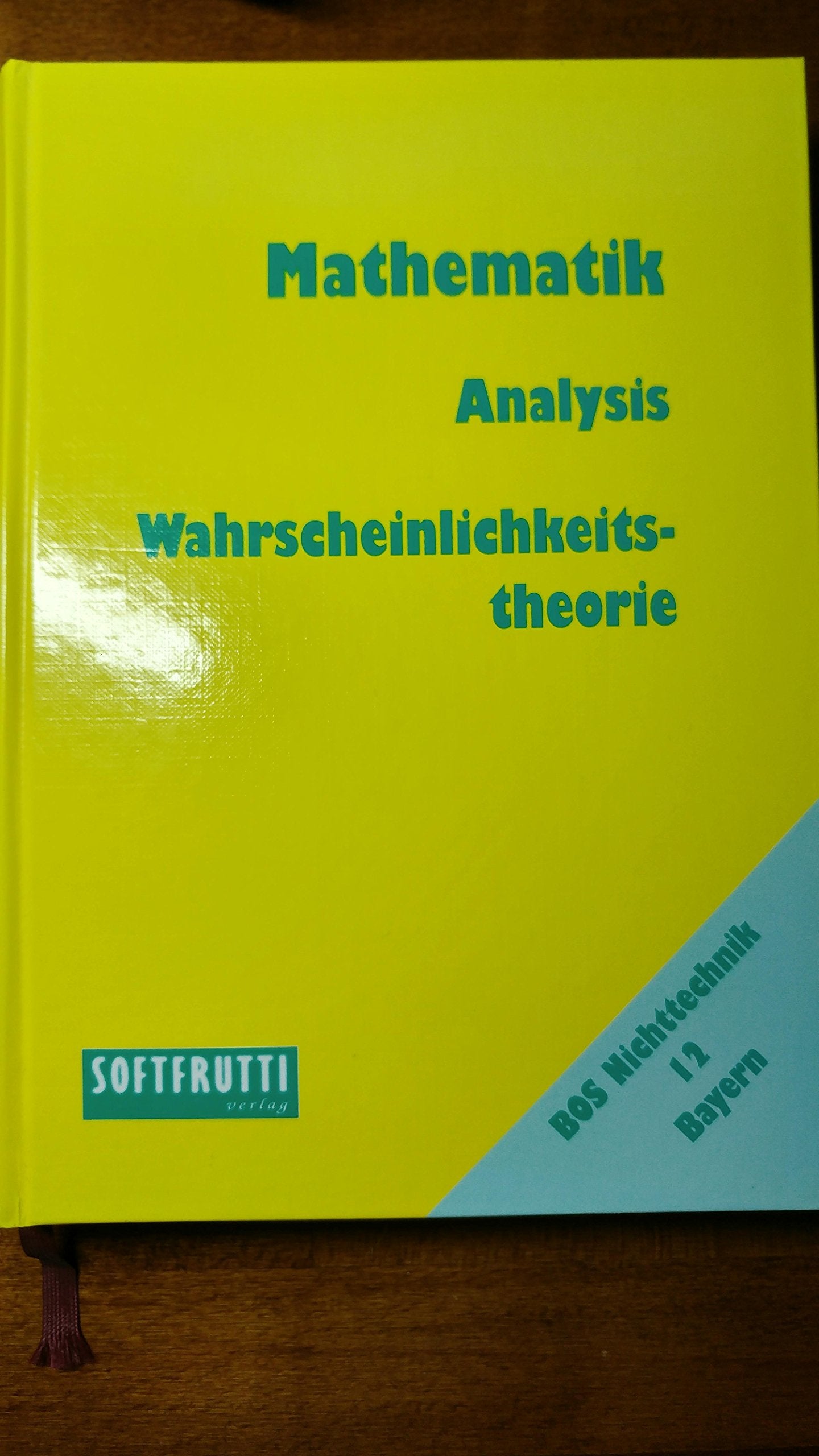 Mathematik BOS 12 NT Bayern: Analysis, Wahrscheinlichkeitstheorie Business, Finance & Career