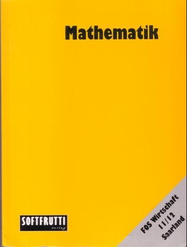 Mathematik Fos/Bos: Mathematik FOS 11/12 Saarland, Wirtschaft, Skript + Aufgaben Business, Finance & Career