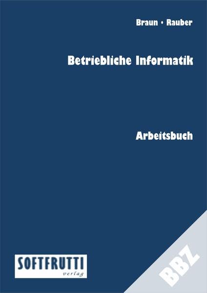 Betriebliche Informatik: Arbeitsbuch - Braun, Frank book