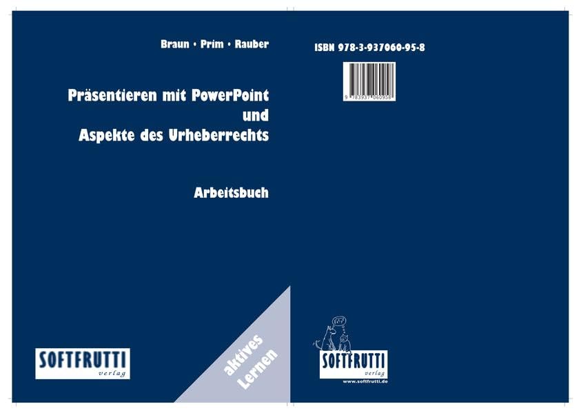 Präsentieren mit PowerPoint und Aspekte des Urheberrechts: Arbeitsbuch MS Office 2010/07 Business, Finance & Career