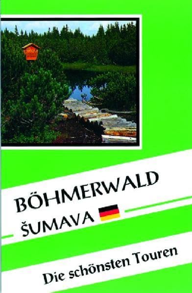 Böhmerwald-Sumava - Die Schönsten Touren: Reiseführer mit Ausflugszielen und Wandervorschlägen Leisure, Home & Garden