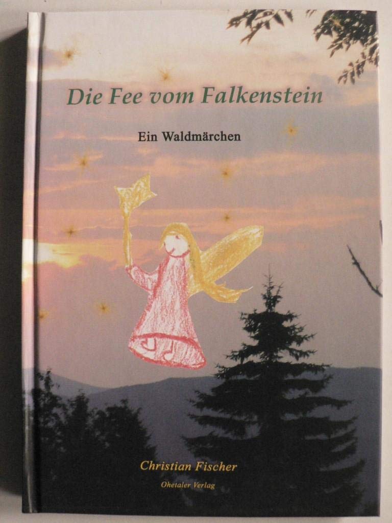 Die Fee vom Falkenstein: Ein Waldmärchen Fairy Tales & Legends