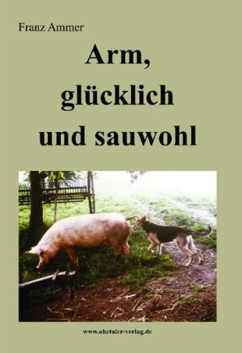 Arm, glücklich und sauwohl Historical Fiction