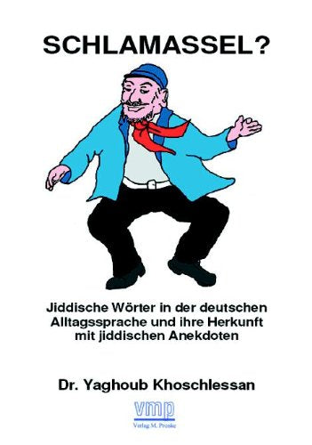 Schlamassel?: Jiddische Wörter in der deutschen Alltagssprache und ihre Herkunft mit jiddischen Anekdoten book