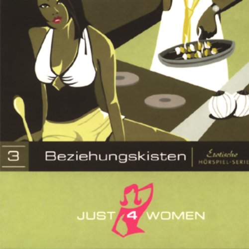 Just4Women – Die erste erotische Hörspiel-Serie nur für Frauen: Episode: Beziehungskisten (im Digipac): Erotik-Hörspiel Historical Fiction