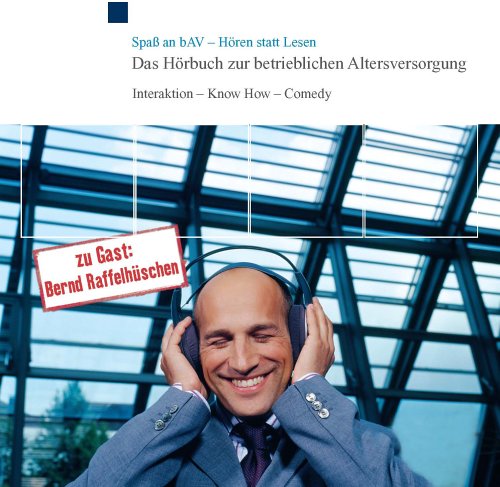 Spass an bAV - Hören statt Lesen: Das Hörbuch zur betrieblichen Altersversorgung: Das Hörbuch zur betrieblichen Altersversorgung. Interaktion - Know ... m. Rechtsprechungsdatenbank u. Urteilen Law