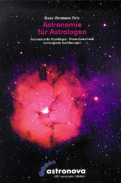 Astronomie für Astrologen: Astronomische Grundlagen - Himmelsmechanik - Astrologische Berechnungen Religion & Esotericism