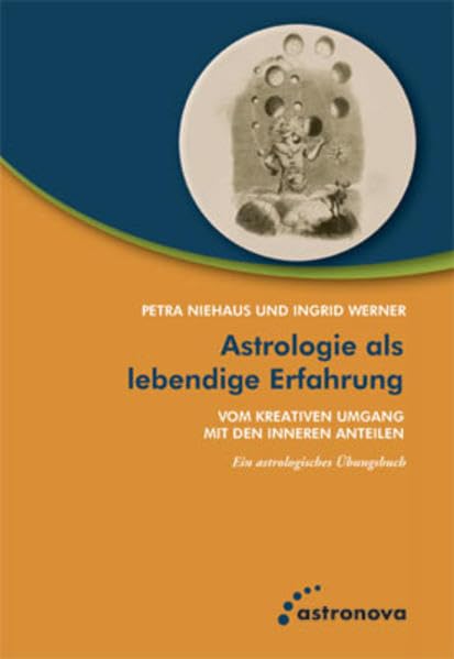 Astrologie als lebendige Erfahrung: Vom kreativen Umgang mit den inneren Anteilen - Ein Übungsbuch Religion & Esotericism