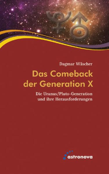 Das Comeback der Generation X: Die Uranus/Pluto-Generation Die Uranus/Pluto-Generation und ihre Herausforderungen Religion & Esotericism