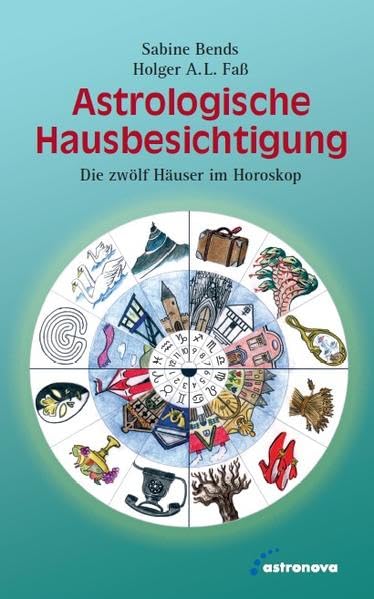 Astrologische Hausbesichtigung: Die zwölf Häuser im Horoskop Religion & Esotericism