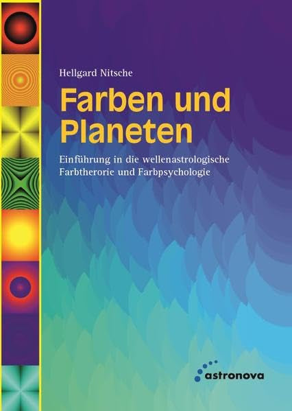 Farben und Planeten: Einführung in eine wellenastrologische Farbtheorie und Farbpsychologie Religion & Esotericism