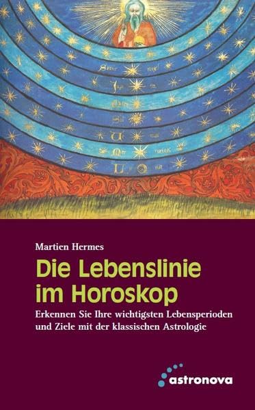 Die Lebenslinie im Horoskop: Erkennen Sie Ihre wichtigsten Lebensperioden und Ziele mit der klassischen Astrologie Religion & Esotericism