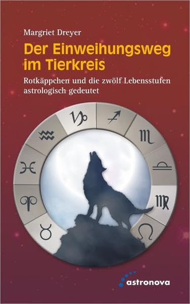 Der Einweihungsweg im Horoskop: Rotkäppchen und die zwölf Lebensstufen astrologisch gedeutet Religion & Esotericism
