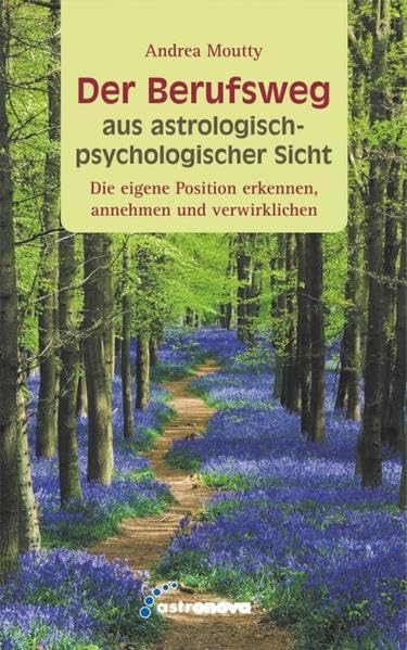 Der Berufsweg aus astrologisch-psychologischer Sicht: Die eigene Position erkennen, annehmen und verwirklichen Religion & Esotericism