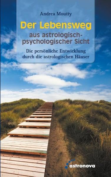 Der Lebensweg aus astrologisch-psychologischer Sicht: Die Entwicklung durch die astrologischen Häuser - Moutty, Andrea book