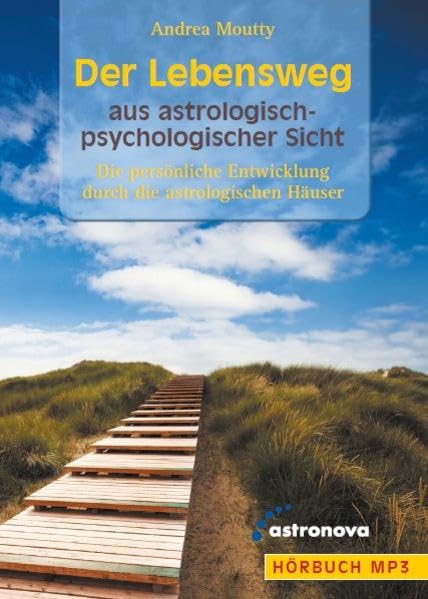 Der Lebensweg aus astrologisch-psychologischer Sicht: Die Entwicklung durch die astrologischen Häuser Religion & Esotericism