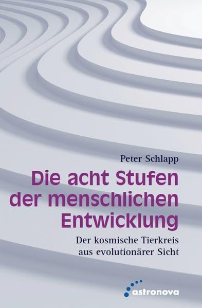 Die acht Stufen der menschlichen Entwicklung: Der kosmische Tierkreis aus evolutionärer Sicht Religion & Esotericism