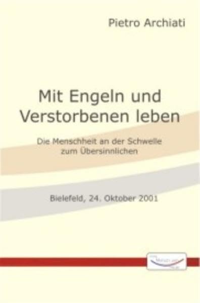 Mit Engeln und Verstorbenen leben: Die Menschheit an der Schwelle zum Übersinnlichen Books
