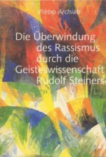 Die Überwindung des Rassismus durch die Geisteswissenschaft Rudolf Steiners Science