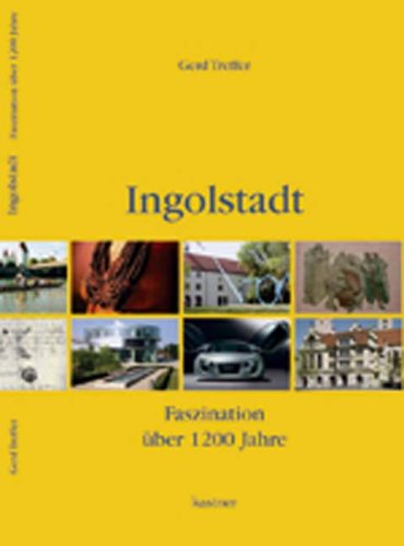 Ingolstadt: Faszination über 1200 Jahre Leisure, Home & Garden