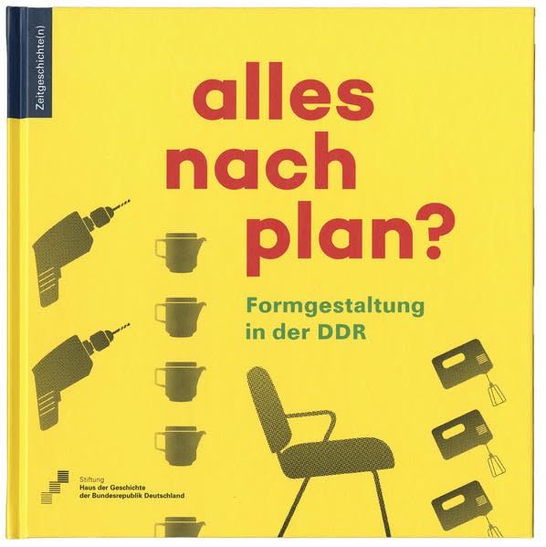 Alles nach Plan?: Formgestaltung in der DDR Natural Sciences