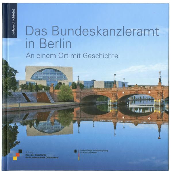 Das Bundeskanzleramt in Berlin: An einem Ort mit Geschichte Natural Sciences